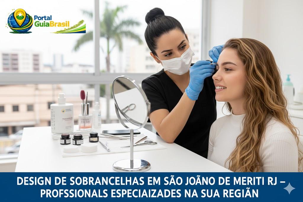 Design de Sobrancelhas em São João de Meriti RJ: Como Escolher Profissionais Especializadas na Sua Região