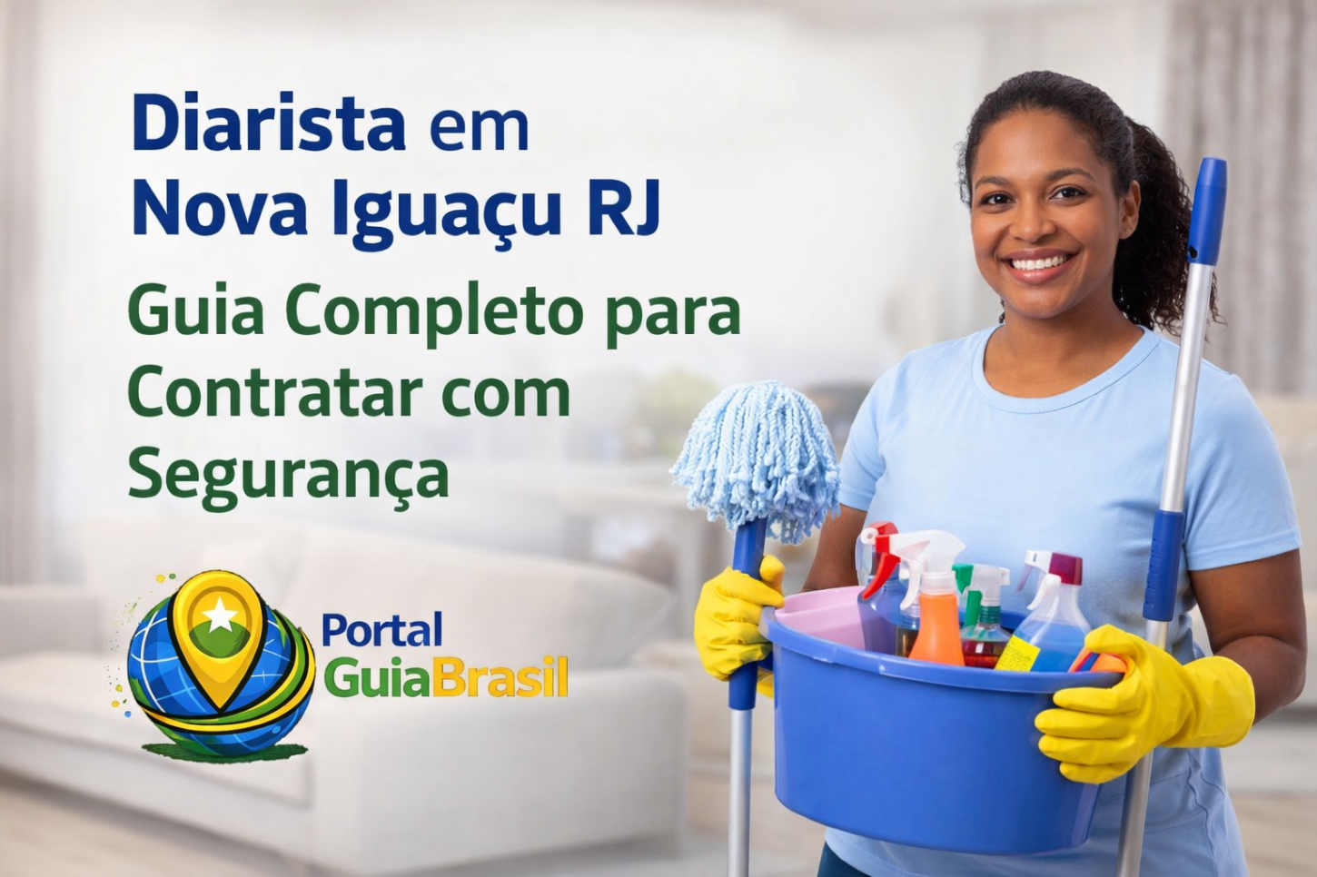 Diarista em Nova Iguaçu RJ: Guia Completo para Contratar com Segurança e Preço Justo Perto de Você